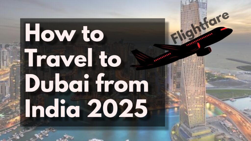How to Travel to Dubai from India 2025